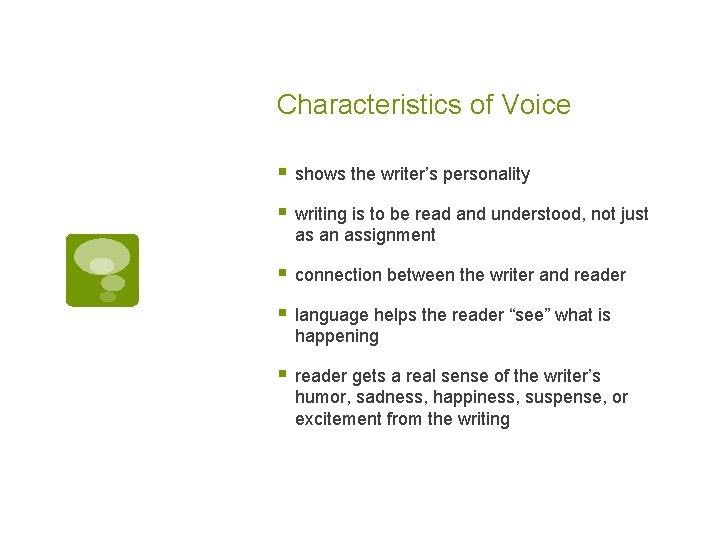 Characteristics of Voice § shows the writer’s personality § writing is to be read