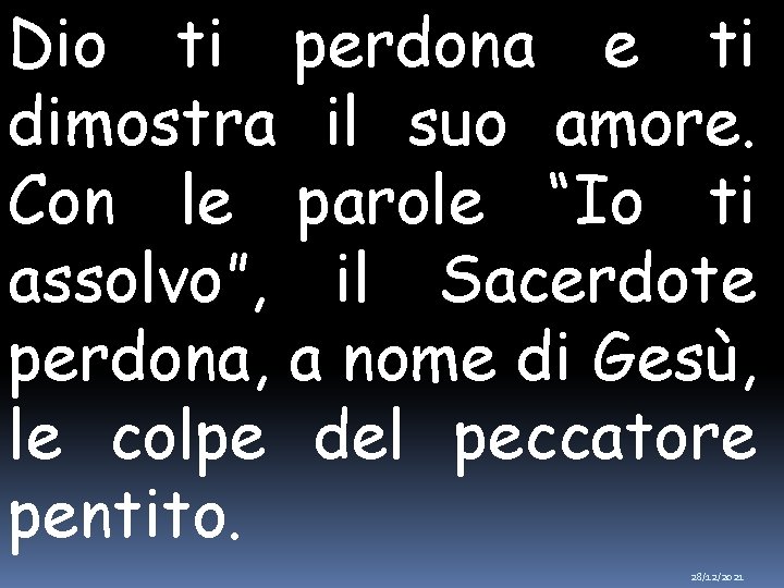 Dio ti perdona e ti dimostra il suo amore. Con le parole “Io ti