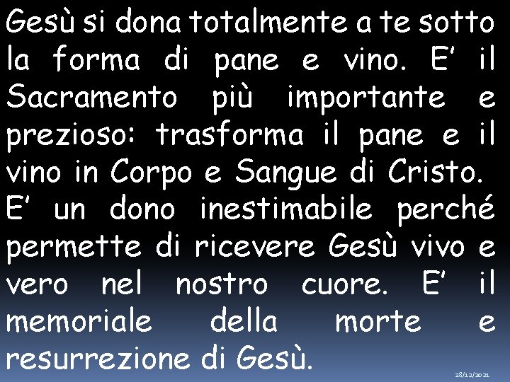 Gesù si dona totalmente a te sotto la forma di pane e vino. E’