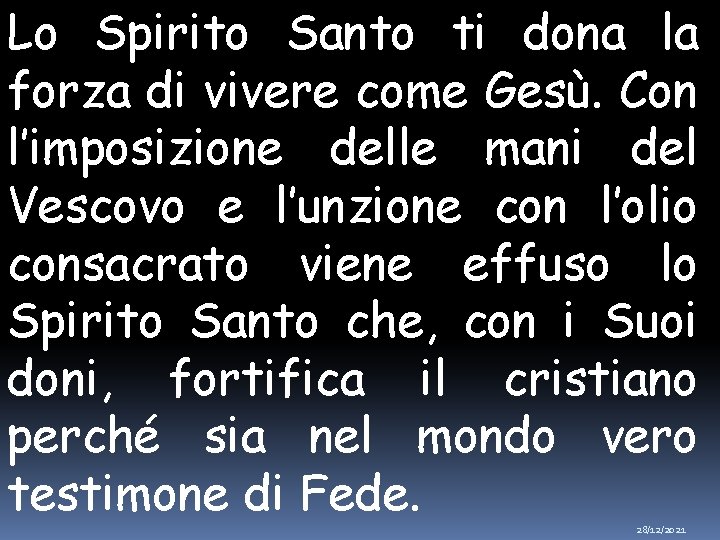 Lo Spirito Santo ti dona la forza di vivere come Gesù. Con l’imposizione delle