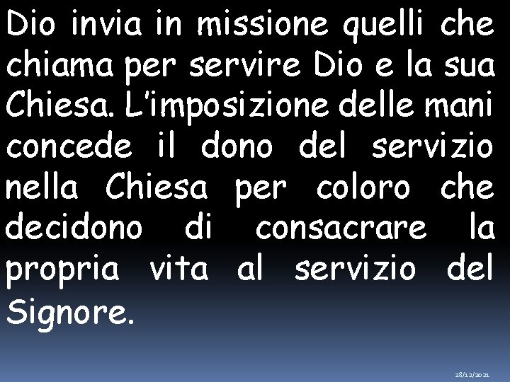 Dio invia in missione quelli che chiama per servire Dio e la sua Chiesa.