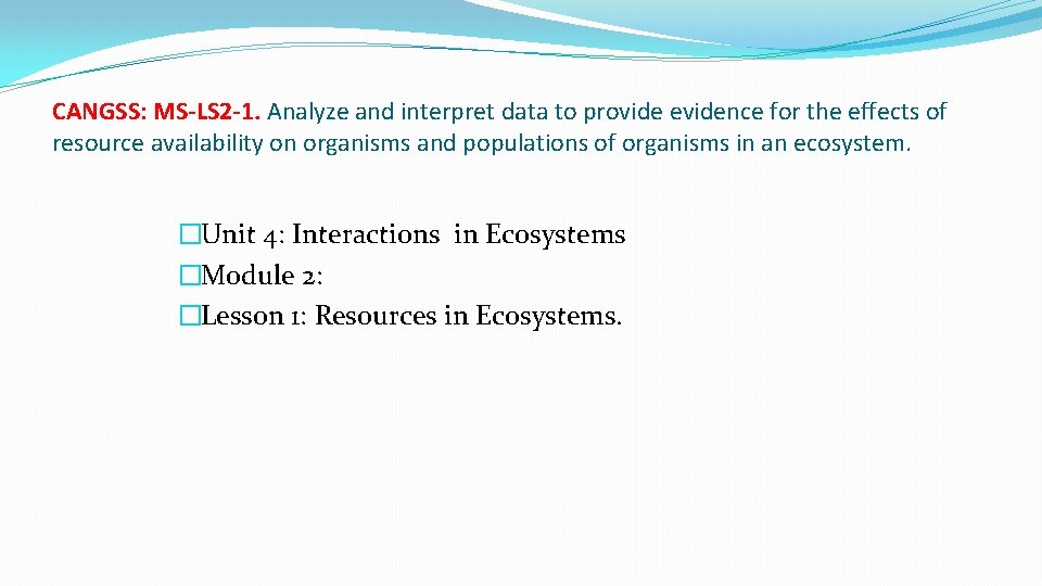 CANGSS: MS-LS 2 -1. Analyze and interpret data to provide evidence for the effects
