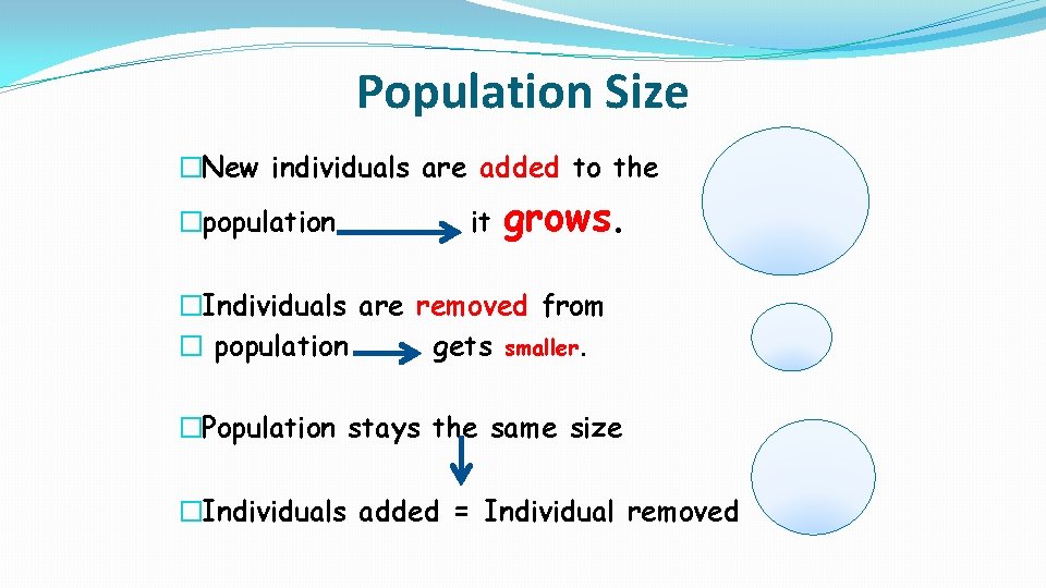 Population Size �New individuals are added to the �population it grows. �Individuals are removed
