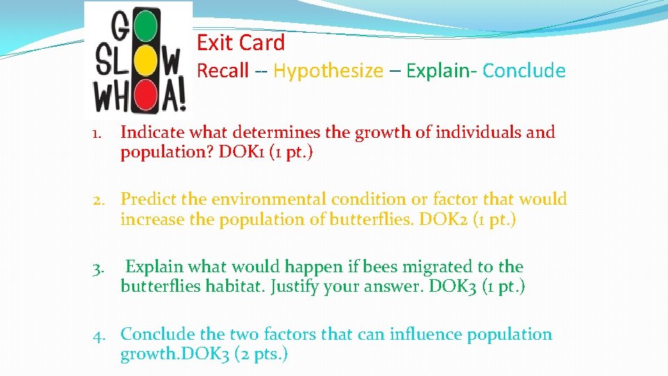 Exit Card Recall -- Hypothesize – Explain- Conclude 1. Indicate what determines the growth