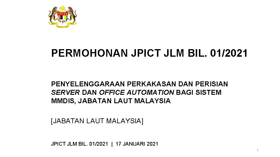 PERMOHONAN JPICT JLM BIL. 01/2021 PENYELENGGARAAN PERKAKASAN DAN PERISIAN SERVER DAN OFFICE AUTOMATION BAGI