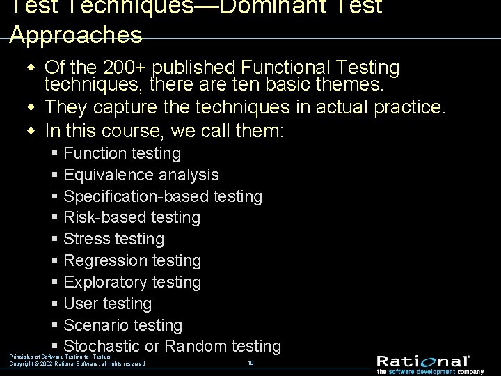 Test Techniques—Dominant Test Approaches w Of the 200+ published Functional Testing techniques, there are