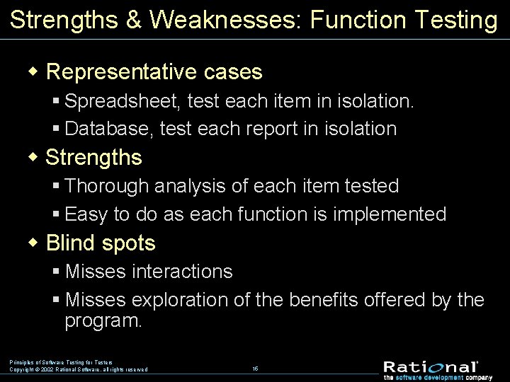 Strengths & Weaknesses: Function Testing w Representative cases § Spreadsheet, test each item in