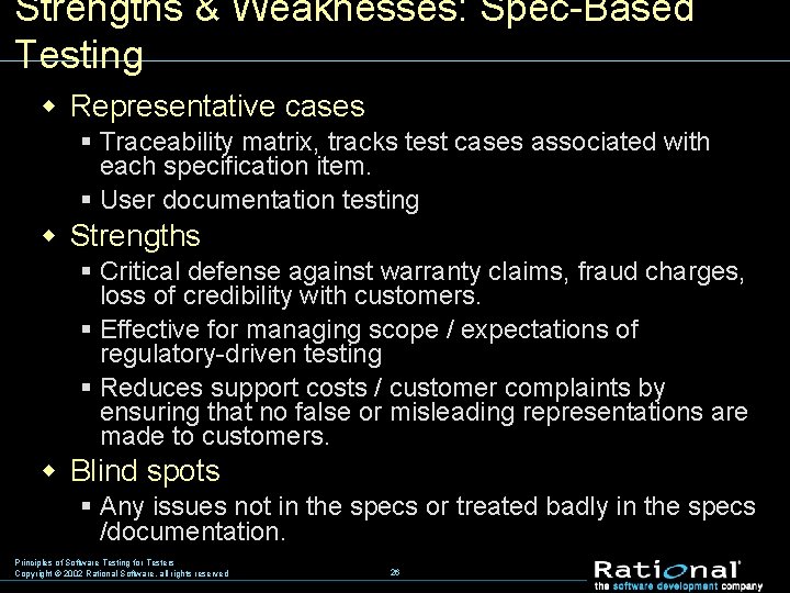Strengths & Weaknesses: Spec-Based Testing w Representative cases § Traceability matrix, tracks test cases