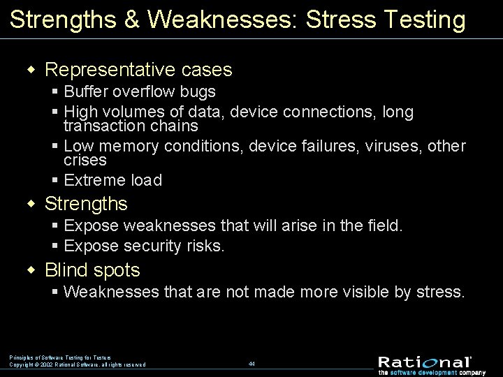 Strengths & Weaknesses: Stress Testing w Representative cases § Buffer overflow bugs § High