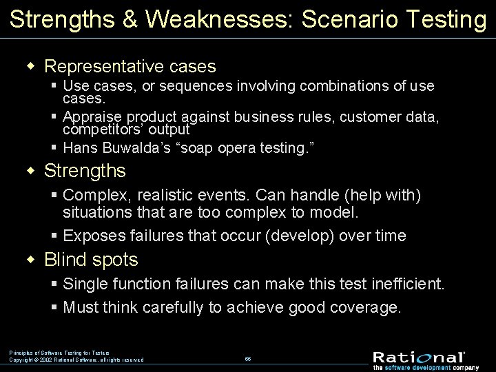 Strengths & Weaknesses: Scenario Testing w Representative cases § Use cases, or sequences involving