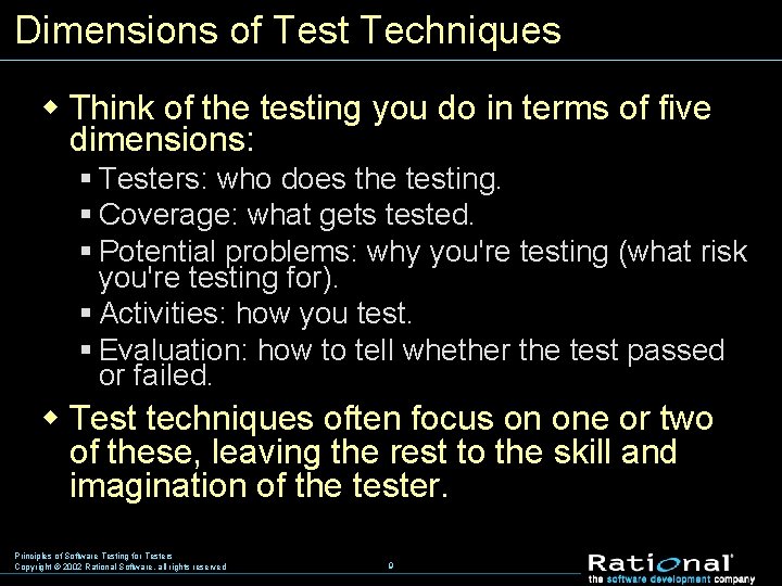 Dimensions of Test Techniques w Think of the testing you do in terms of