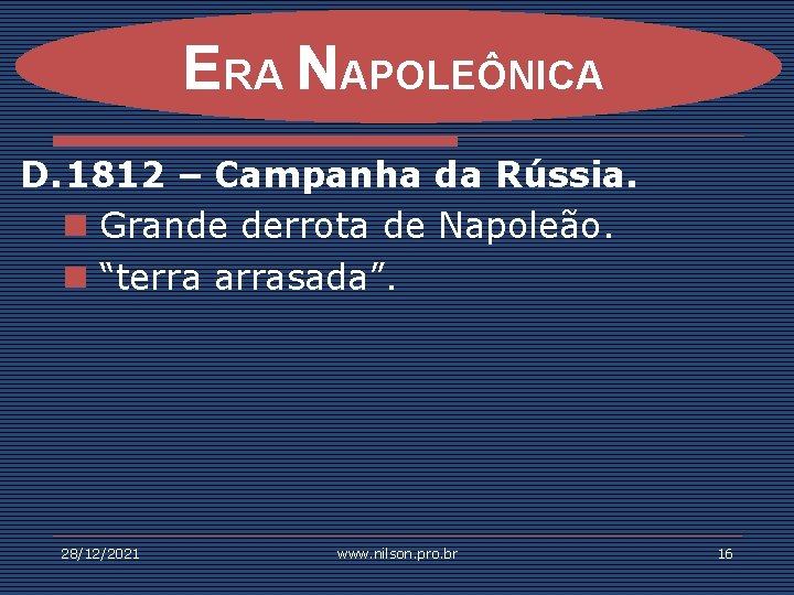 ERA NAPOLEÔNICA D. 1812 – Campanha da Rússia. n Grande derrota de Napoleão. n