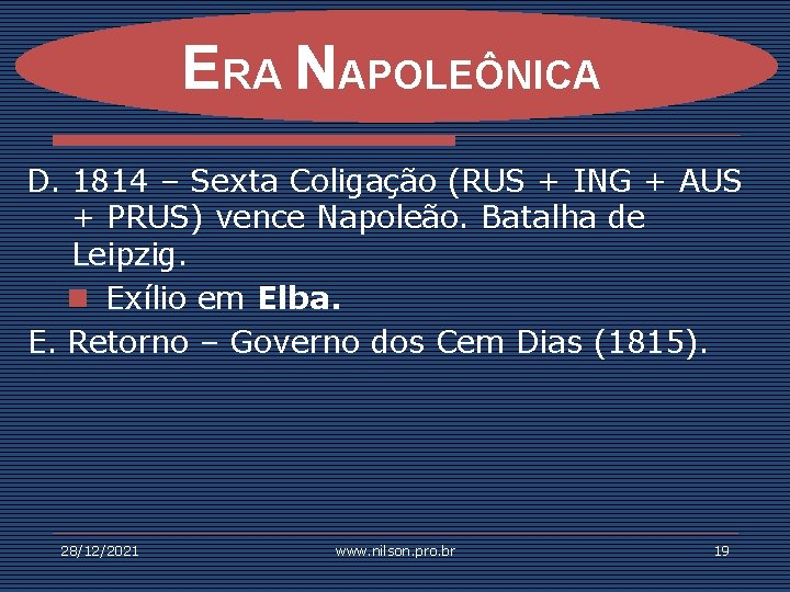 ERA NAPOLEÔNICA D. 1814 – Sexta Coligação (RUS + ING + AUS + PRUS)