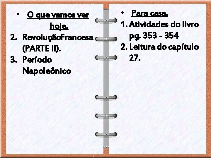  • O que vamos ver hoje. 2. Revolução. Francesa (PARTE II). 3. Período