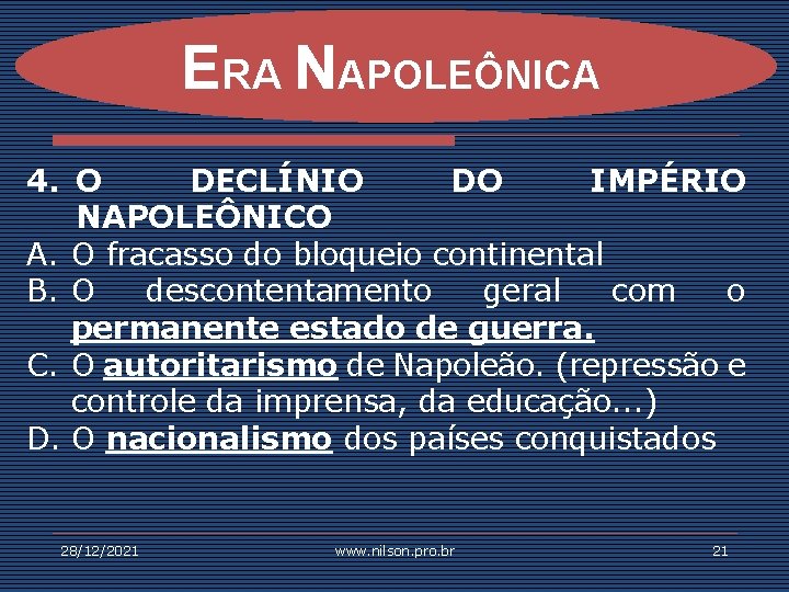 ERA NAPOLEÔNICA 4. O DECLÍNIO DO IMPÉRIO NAPOLEÔNICO A. O fracasso do bloqueio continental