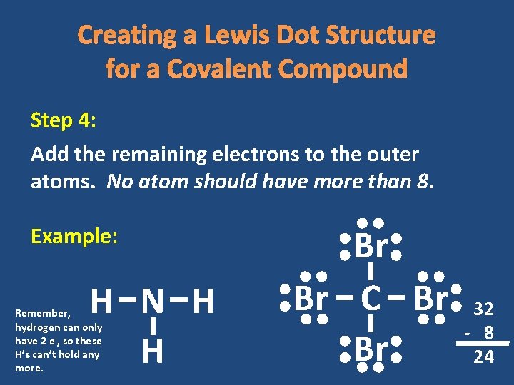 Creating a Lewis Dot Structure for a Covalent Compound Step 4: Add the remaining