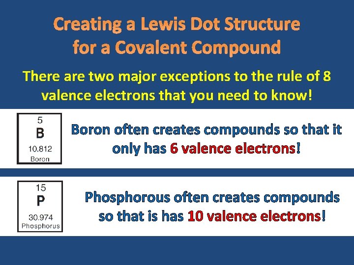 Creating a Lewis Dot Structure for a Covalent Compound There are two major exceptions