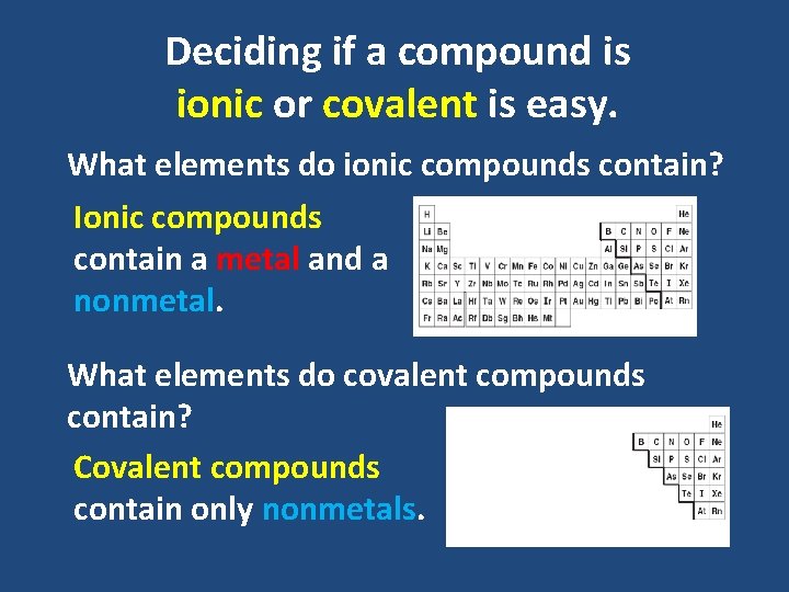 Deciding if a compound is ionic or covalent is easy. What elements do ionic