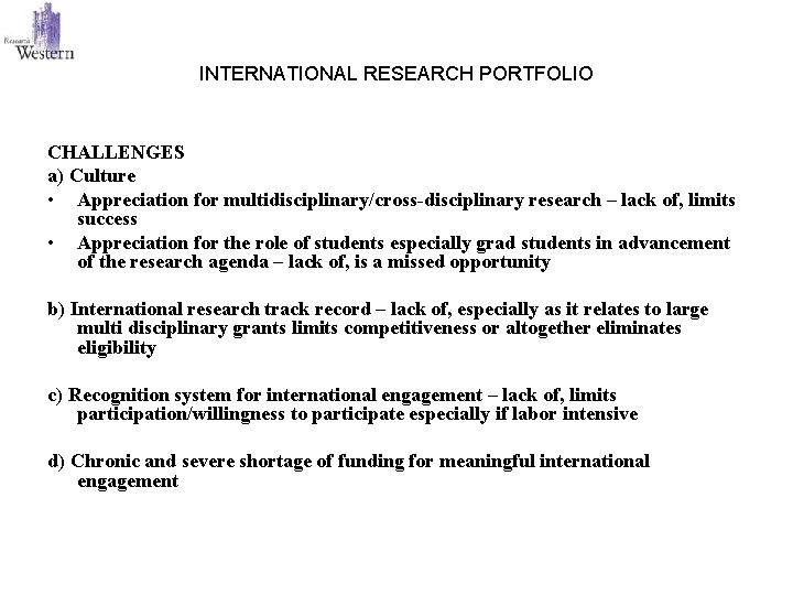 INTERNATIONAL RESEARCH PORTFOLIO CHALLENGES a) Culture • Appreciation for multidisciplinary/cross-disciplinary research – lack of,