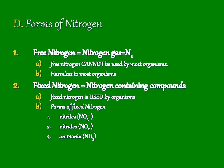 D. Forms of Nitrogen 1. 2. Free Nitrogen = Nitrogen gas=N 2 a) b)