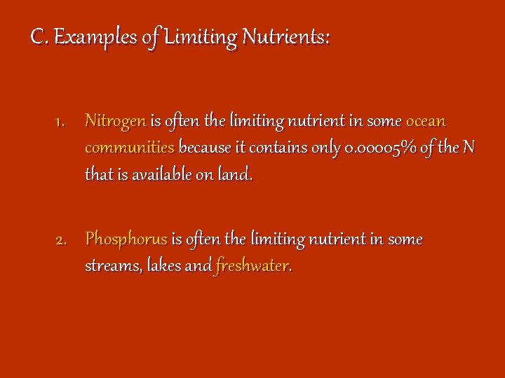 C. Examples of Limiting Nutrients: 1. Nitrogen is often the limiting nutrient in some