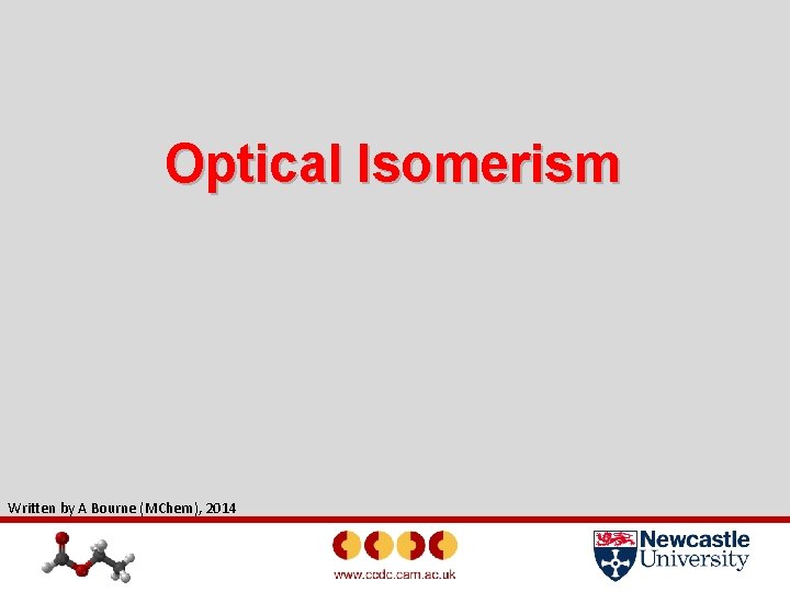 Optical Isomerism Written by A Bourne (MChem), 2014 