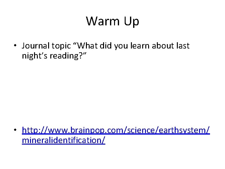 Warm Up • Journal topic “What did you learn about last night’s reading? ”