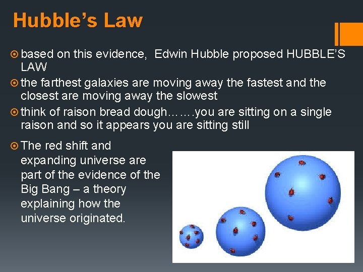 Hubble’s Law ¤ based on this evidence, Edwin Hubble proposed HUBBLE’S LAW ¤ the