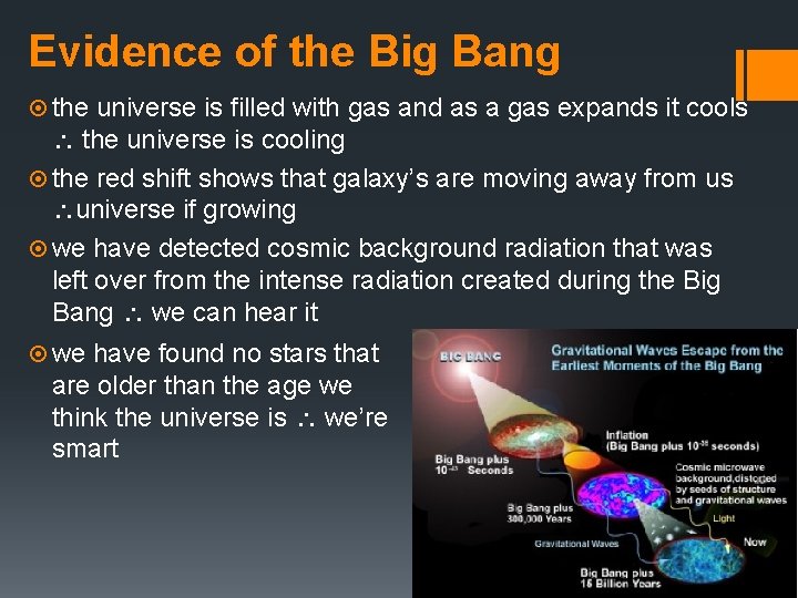 Evidence of the Big Bang ¤ the universe is filled with gas and as