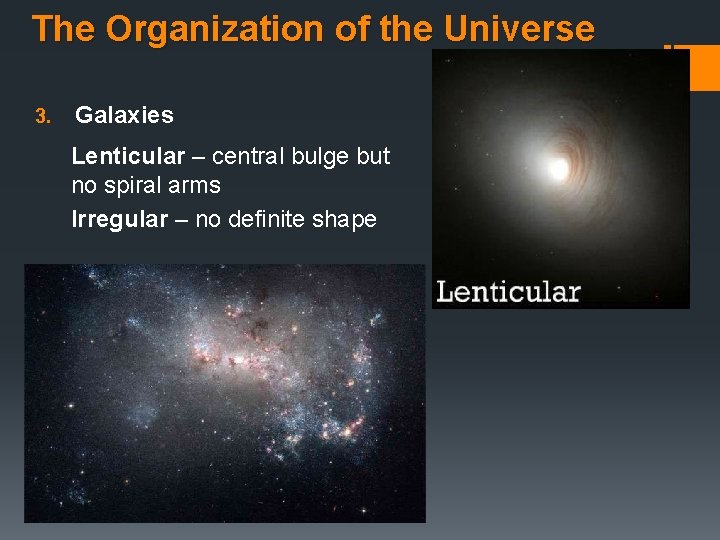 The Organization of the Universe 3. Galaxies Lenticular – central bulge but no spiral