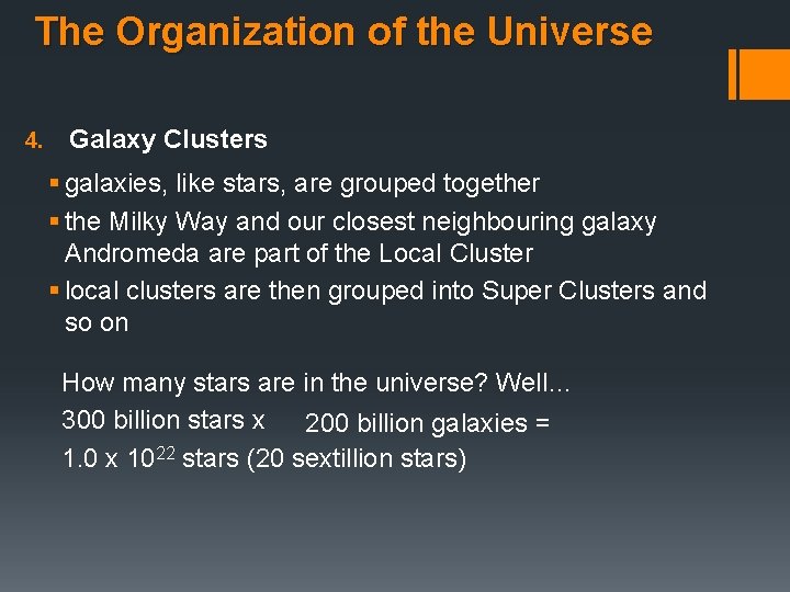 The Organization of the Universe 4. Galaxy Clusters § galaxies, like stars, are grouped