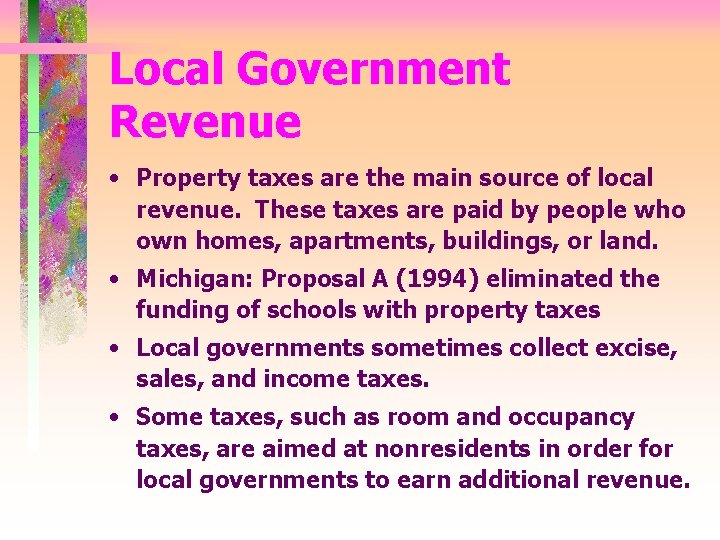 Local Government Revenue • Property taxes are the main source of local revenue. These