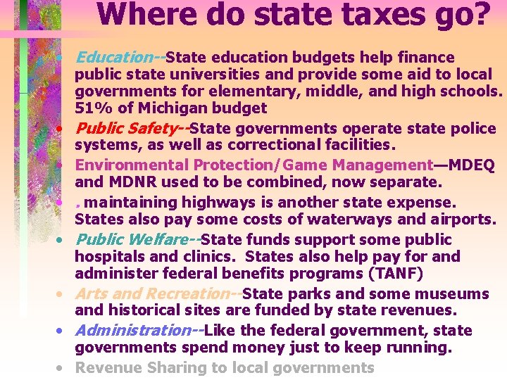 Where do state taxes go? • Education--State education budgets help finance public state universities