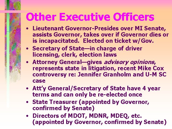 Other Executive Officers • Lieutenant Governor-Presides over MI Senate, assists Governor, takes over if