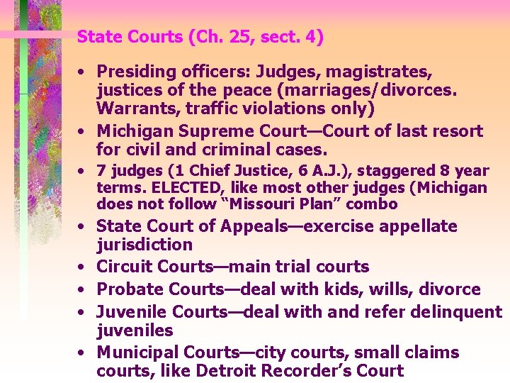 State Courts (Ch. 25, sect. 4) • Presiding officers: Judges, magistrates, justices of the