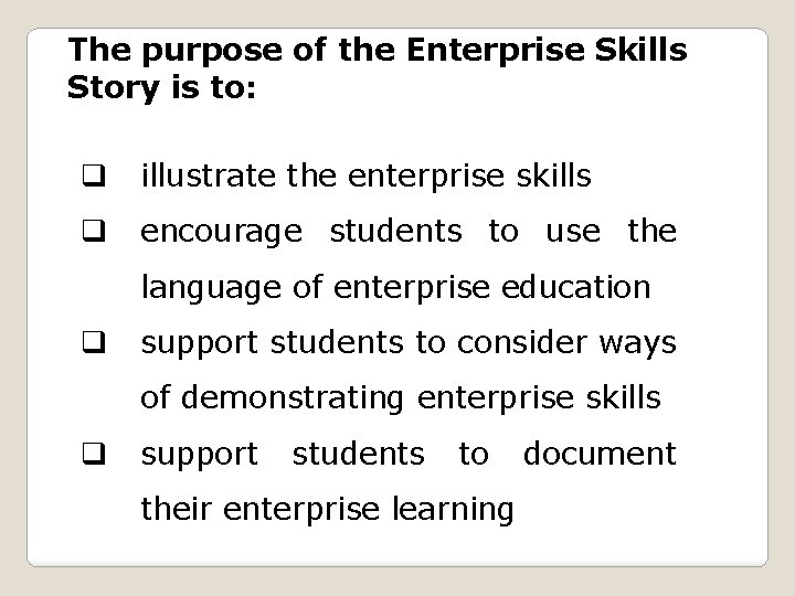 The purpose of the Enterprise Skills Story is to: q illustrate the enterprise skills