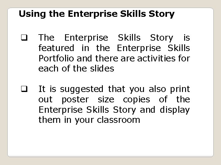 Using the Enterprise Skills Story q The Enterprise Skills Story is featured in the