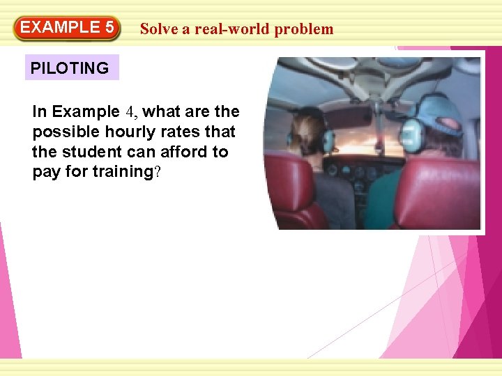 EXAMPLE 5 Solve a real-world problem PILOTING In Example 4, what are the possible