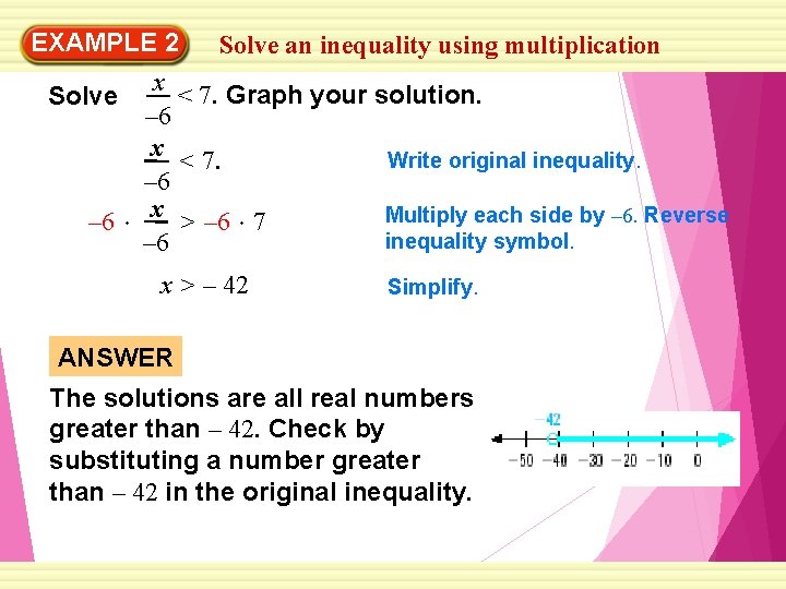 EXAMPLE 2 Solve an inequality using multiplication x < 7. Graph your solution. Solve