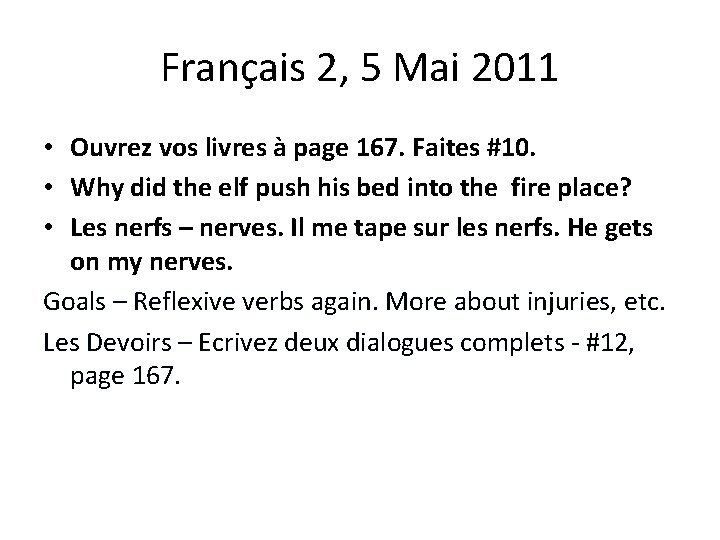 Français 2, 5 Mai 2011 • Ouvrez vos livres à page 167. Faites #10.