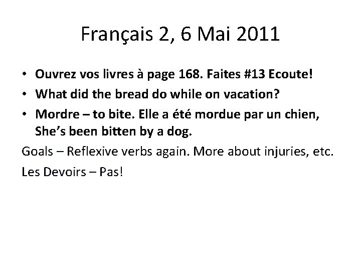 Français 2, 6 Mai 2011 • Ouvrez vos livres à page 168. Faites #13