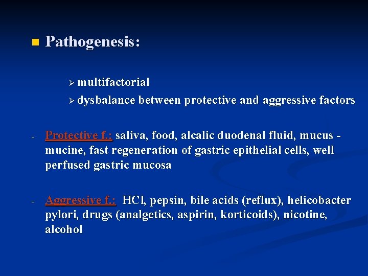 n Pathogenesis: Ø multifactorial Ø dysbalance between protective and aggressive factors - Protective f.