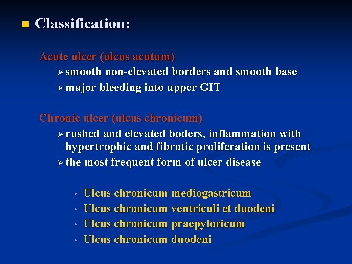 n Classification: Acute ulcer (ulcus acutum) Ø smooth non-elevated borders and smooth base Ø