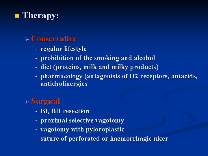 n Therapy: Ø Conservative • • regular lifestyle prohibition of the smoking and alcohol