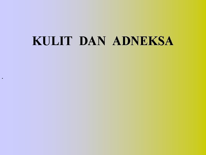 KULIT DAN ADNEKSA 