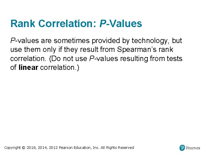Rank Correlation: P-Values P-values are sometimes provided by technology, but use them only if