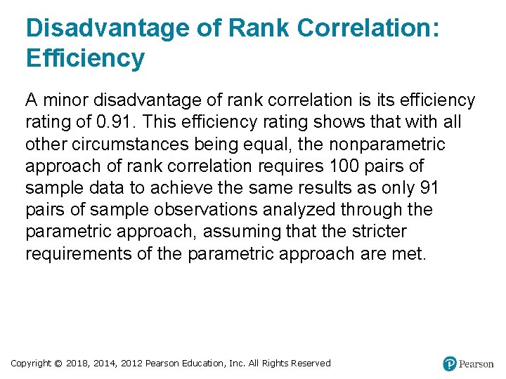 Disadvantage of Rank Correlation: Efficiency A minor disadvantage of rank correlation is its efficiency