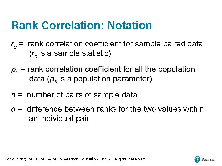 Rank Correlation: Notation rs = rank correlation coefficient for sample paired data (rs is