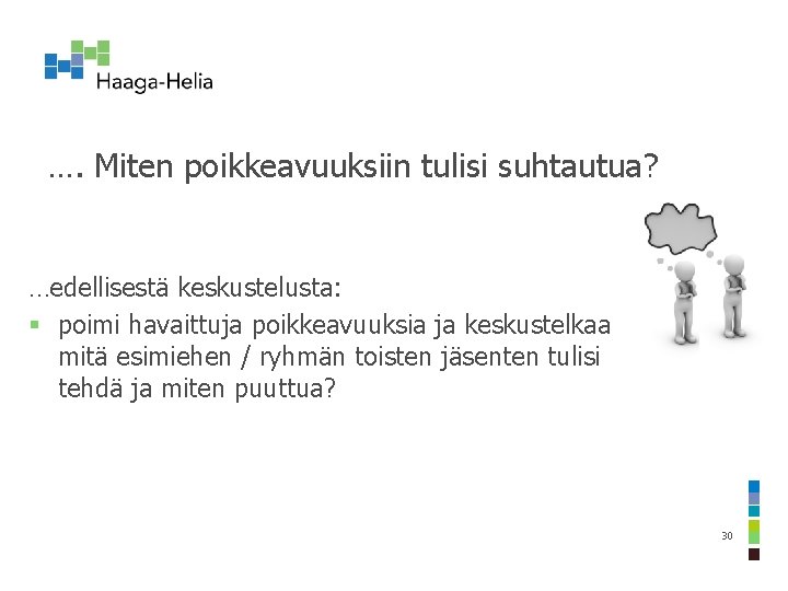 …. Miten poikkeavuuksiin tulisi suhtautua? …edellisestä keskustelusta: § poimi havaittuja poikkeavuuksia ja keskustelkaa mitä