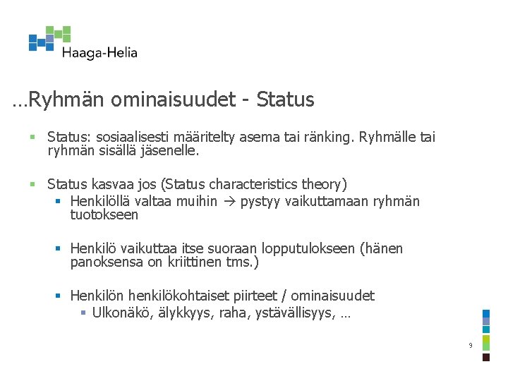 …Ryhmän ominaisuudet - Status § Status: sosiaalisesti määritelty asema tai ränking. Ryhmälle tai ryhmän